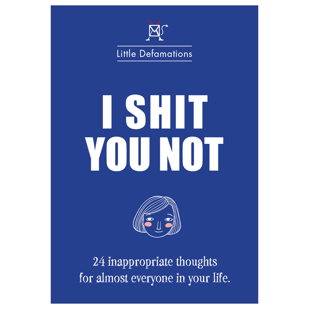 I Shit You Not Cards - 24 inappropriate thoughts & observations that everyone can relate to. Package image