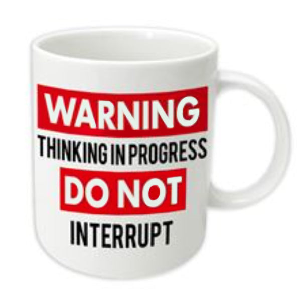 Adult Humour Crude Novelty Cheeky Ceramic Mug to Get People To Leave You Alone Warning Thinking In Progress Do Not Interrupt